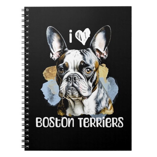 I Love Boston Terriers  Notebook (Front)