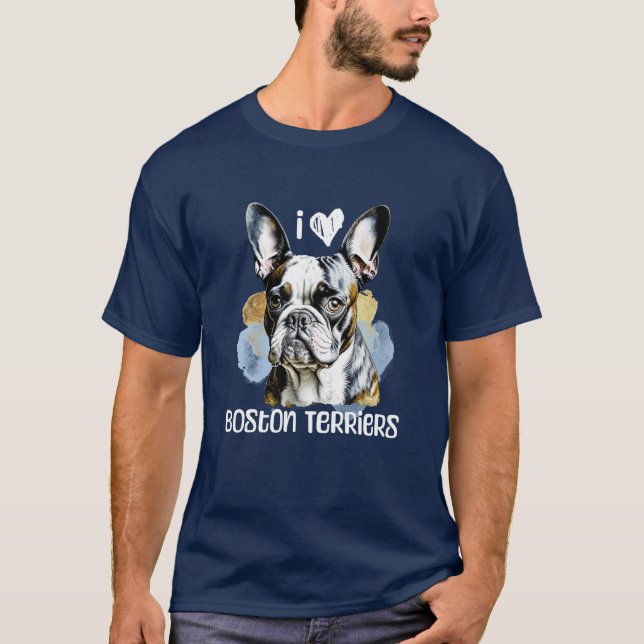 I Love Boston Terriers T-Shirt (Front)