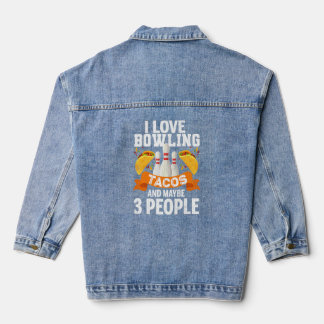 I Love Bowling Tacos And 3 People Fun Player Bowle Denim Jacket