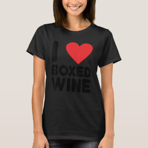 I Love Boxed Wine Cheap Wine  2 T-Shirt