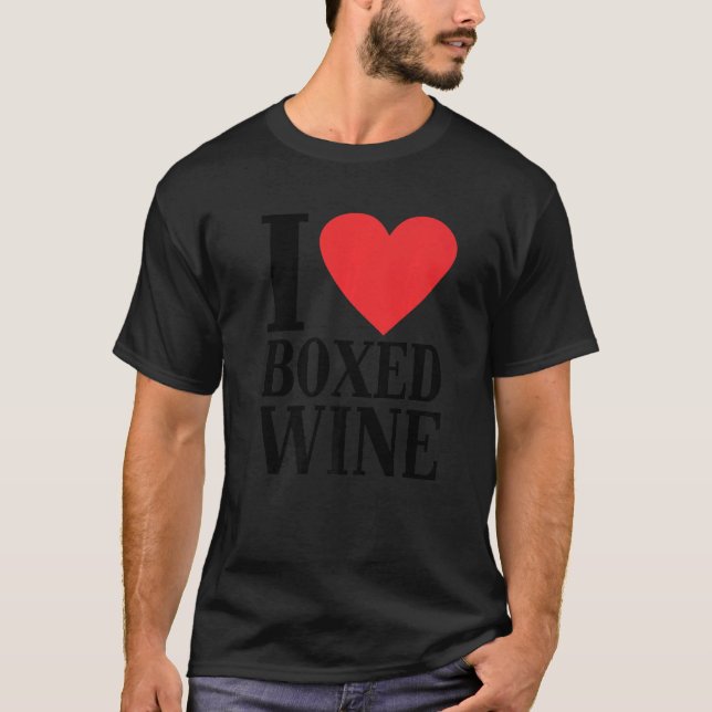 I Love Boxed Wine Cheap Wine T-Shirt (Front)