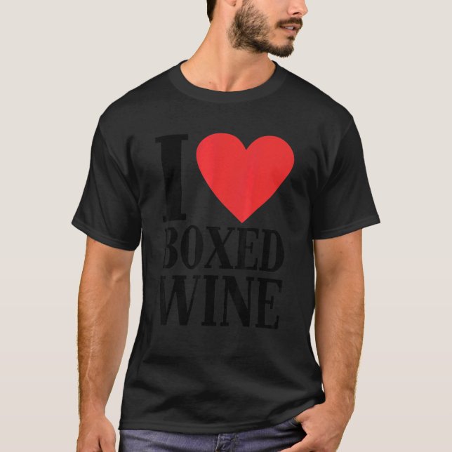 I Love Boxed Wine Cheap Wine T-Shirt (Front)