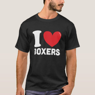 I Love boxers, Best boxer lover gift T-Shirt