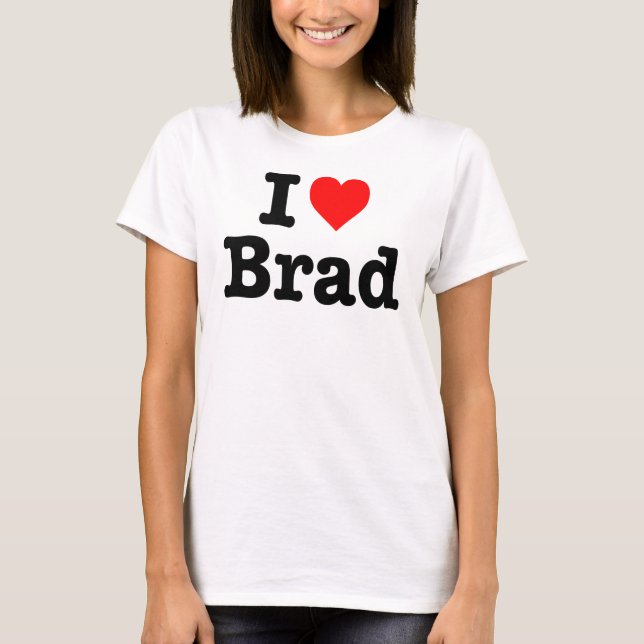 "I LOVE BRAD" T-Shirt (Front)