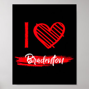 I Love Bradenton I Heart Bradenton Poster