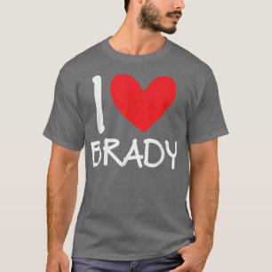 I Love Brady Name Personalised Men Guy BFF Friend T-Shirt