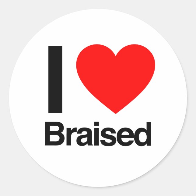 I Love Braised Classic Round Sticker (Front)