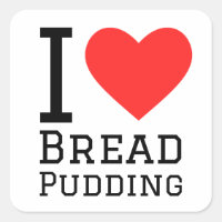 I love bread pudding