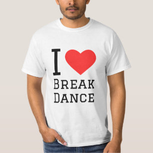 I love break dance T-Shirt