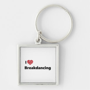 I Love Breakdancing Key Ring