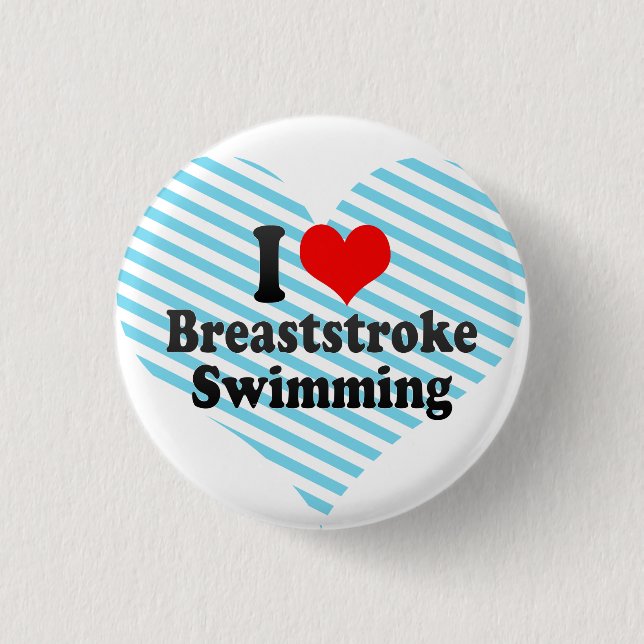 I love Breaststroke Swimming 3 Cm Round Badge (Front)