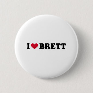 I LOVE BRETT 6 CM ROUND BADGE