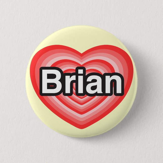 I love Brian. I love you Brian. Heart 6 Cm Round Badge (Front)