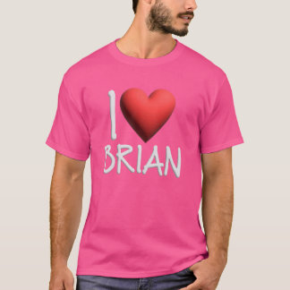 I Love Brian Name Personalised Men Guy BFF Friend T-Shirt