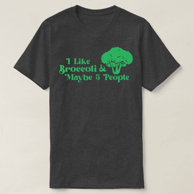 I Love Broccoli And Maybe 3 People Broccoli Lovers T-Shirt (Design Front)