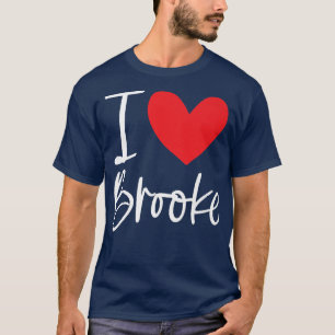 I Love Brooke Name Personalised Girl Woman Bff Fri T-Shirt