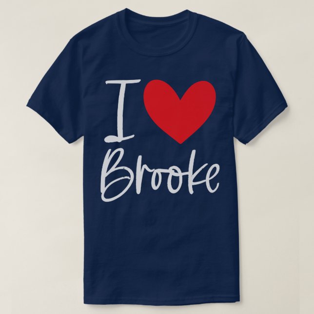 I Love Brooke Name Personalized Girl Woman Bff Fri T-Shirt (Design Front)