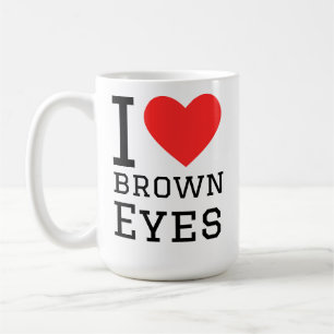 I love brown eyes coffee mug