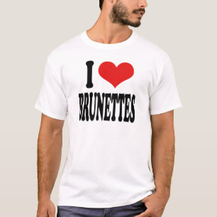 I Love Brunettes T-Shirt