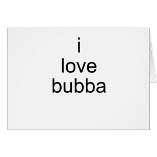 i love bubba