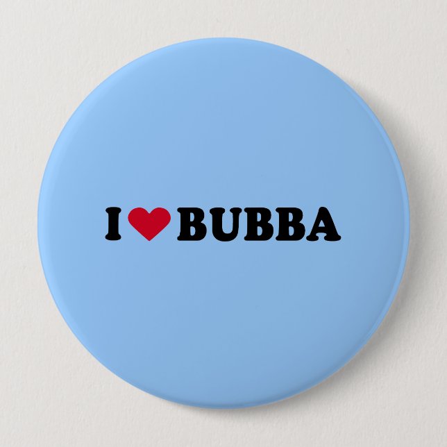 I LOVE BUBBA 10 CM ROUND BADGE (Front)