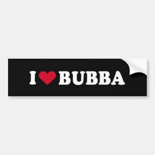 I LOVE BUBBA BUMPER STICKER