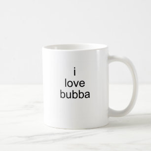 i love bubba coffee mug