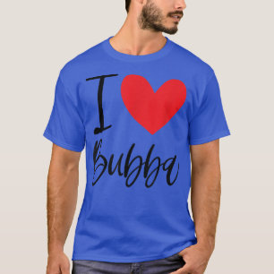 I Love Bubba Name Heart Personalised Men Guy BFF F T-Shirt