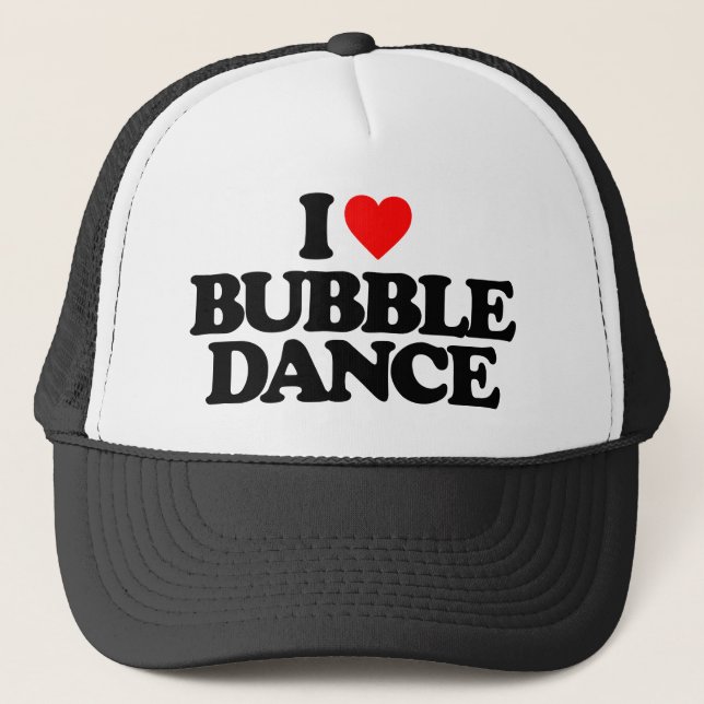 I LOVE BUBBLE DANCE TRUCKER HAT (Front)