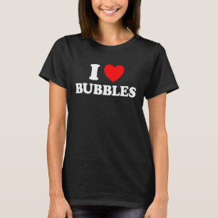 I Love Bubbles Funny Bubble Blowing Soap Magic Pop T-Shirt