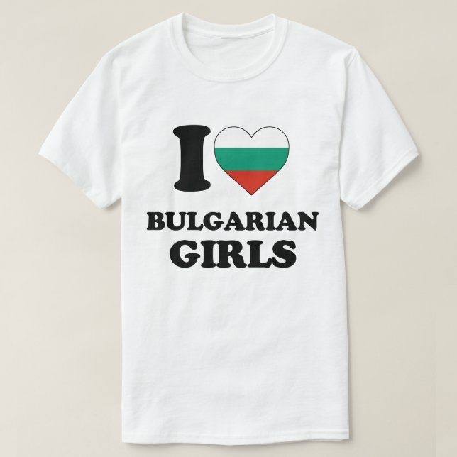 I love Bulgarian Girls T-Shirt (Design Front)