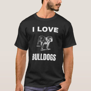 I love Bulldogs T-Shirt