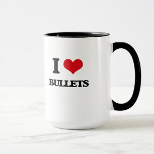 I Love Bullets Mug