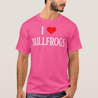 I Love Bullfrogs I Heart Bullfrogs Amphibian Lover T-Shirt