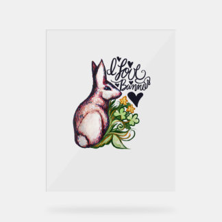 I love Bunnies Fun Bunny Rabbit artwork  Acrylic Sign