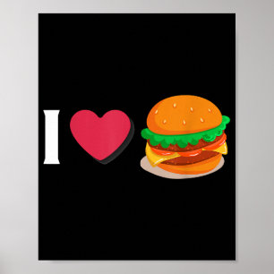 I Love Burger Cheeseburger Unhealthy Eating Poster