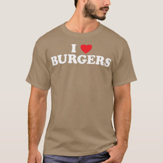 I Love Burgers Heart Hamburgers Foodie Juicy Food T-Shirt