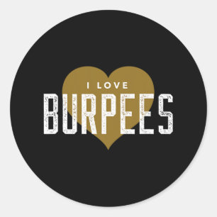 I Love Burpees - Gym Workout Funny Burpees  Classic Round Sticker