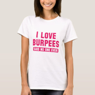 I Love Burpees T-Shirt