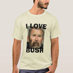 I Love Bush T-Shirt