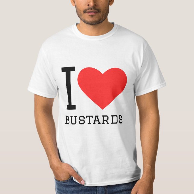 I love bustards T-Shirt (Front)
