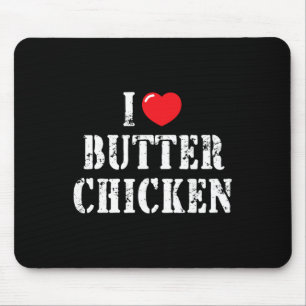 I Love Butter Chicken For Butter Chicken Lover Mouse Mat