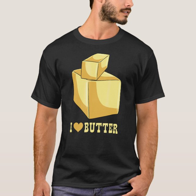 I Love Butter  Toasts And Sandwiches T-Shirt (Front)