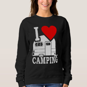 I Love Camping Sayings Camping Accessories Caravan Sweatshirt
