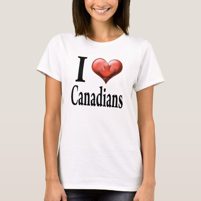 I Love Canadians T-Shirt (Front)