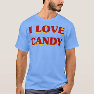 I Love Candy Aesthetic Food & Sweets Lover T-Shirt