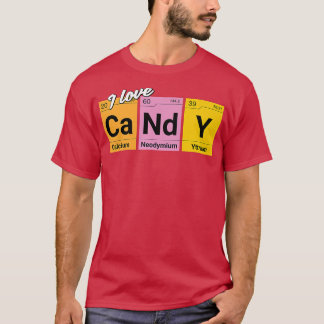 I Love Candy Elements of Chemistry Colofull956 T-Shirt