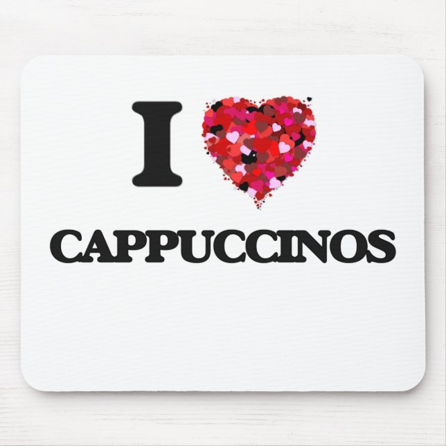 I love Cappuccinos Mouse Mat (Front)