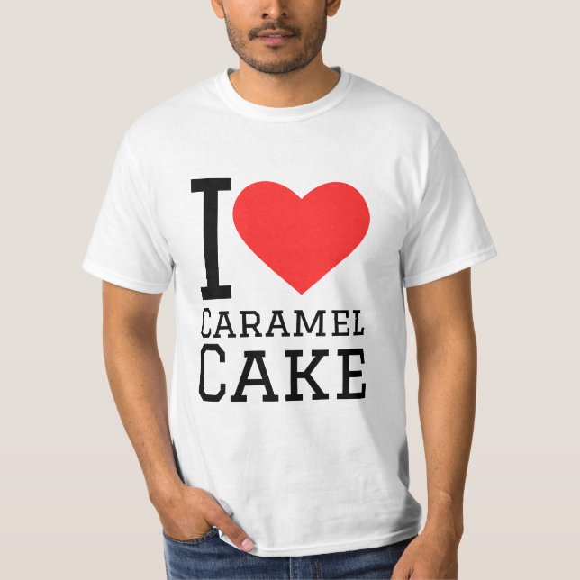 I love caramel cake  T-Shirt (Front)
