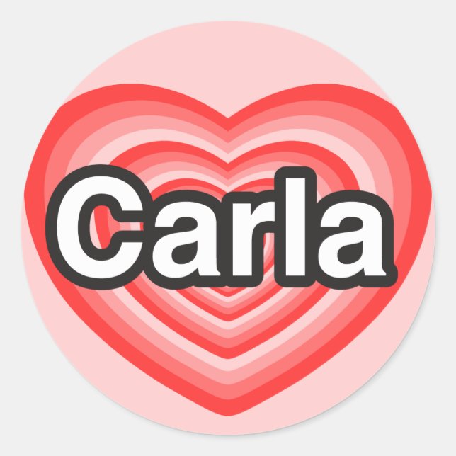 I love Carla. I love you Carla. Heart Classic Round Sticker (Front)